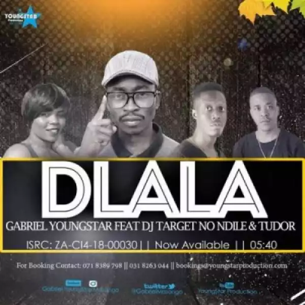 Gabriel YoungStar - Dlala Ft. Dj Target No Ndile & Tudor